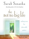 The Not So Big Life (MP3): Making Room for What Really Matters